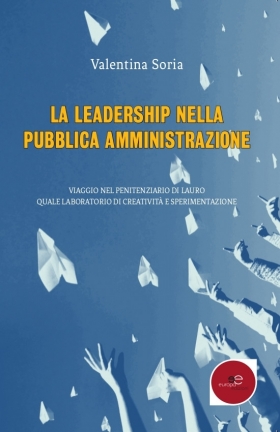 La leadership nella pubblica amministrazione - Valentina Soria - Europa Edizioni