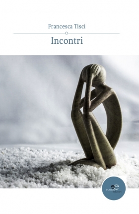 Incontri - Francesca Tisci - Europa Edizioni