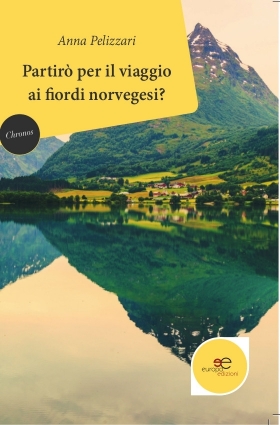 Partirò per il viaggio ai fiordi norvegesi? - Anna Pelizzari - Europa Edizioni