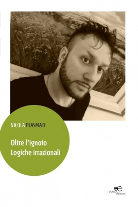 Oltre l’ignoto Logiche irrazionali - NICOLA PLASMATI - Europa Edizioni