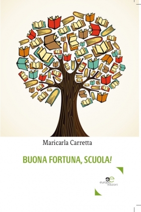 BUONA FORTUNA, SCUOLA ! - Maricarla Carretta - Europa Edizioni