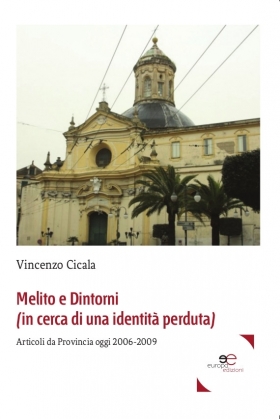 Melito e Dintorni (in cerca di una identità perduta) - Vincenzo Cicala - Europa Edizioni