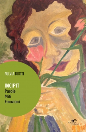 INCIPIT Parole Miti Emozioni - Fulvia Diotti - Europa Edizioni